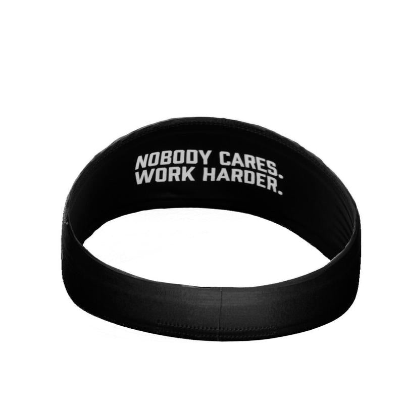 Nobody Cares. Work Harder. Headband